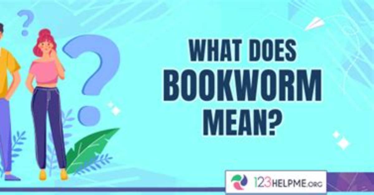 What Does Bookworm Mean?