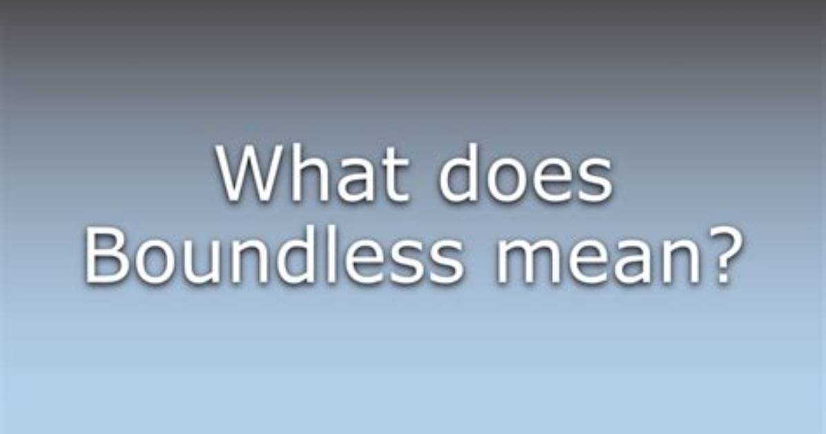 What Does Boundless Mean