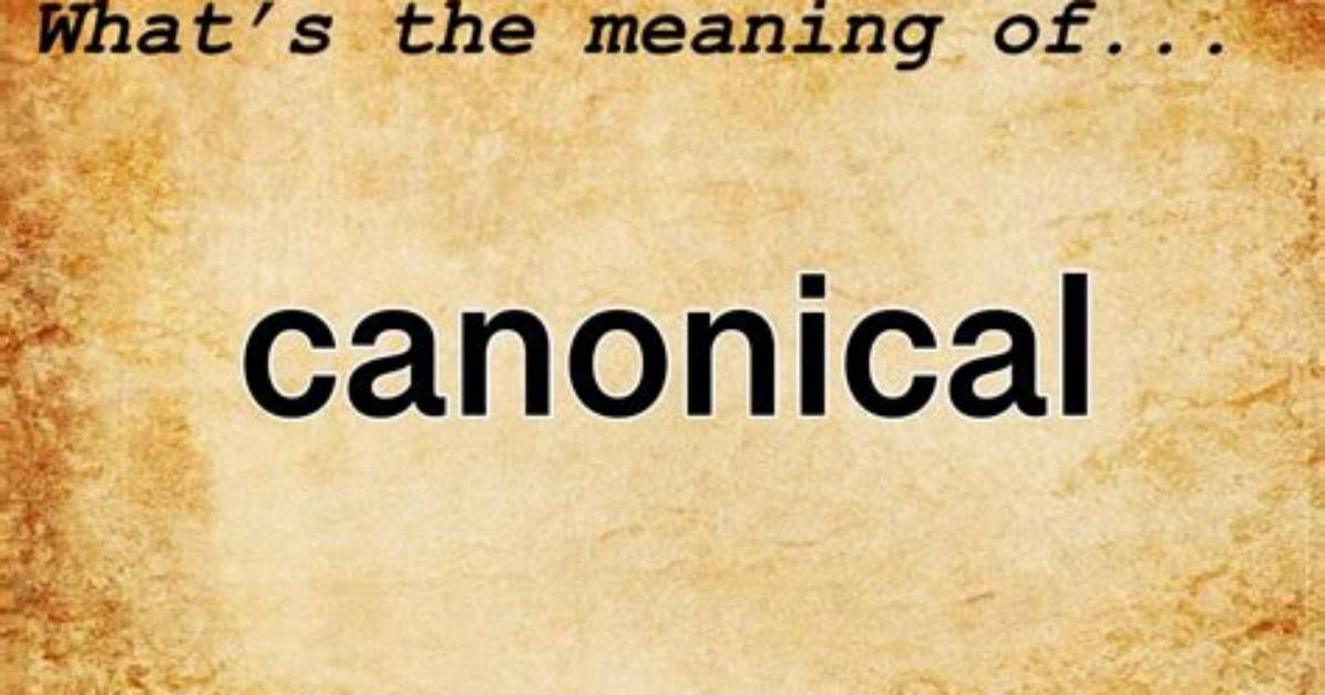 What Does Canonical Mean?