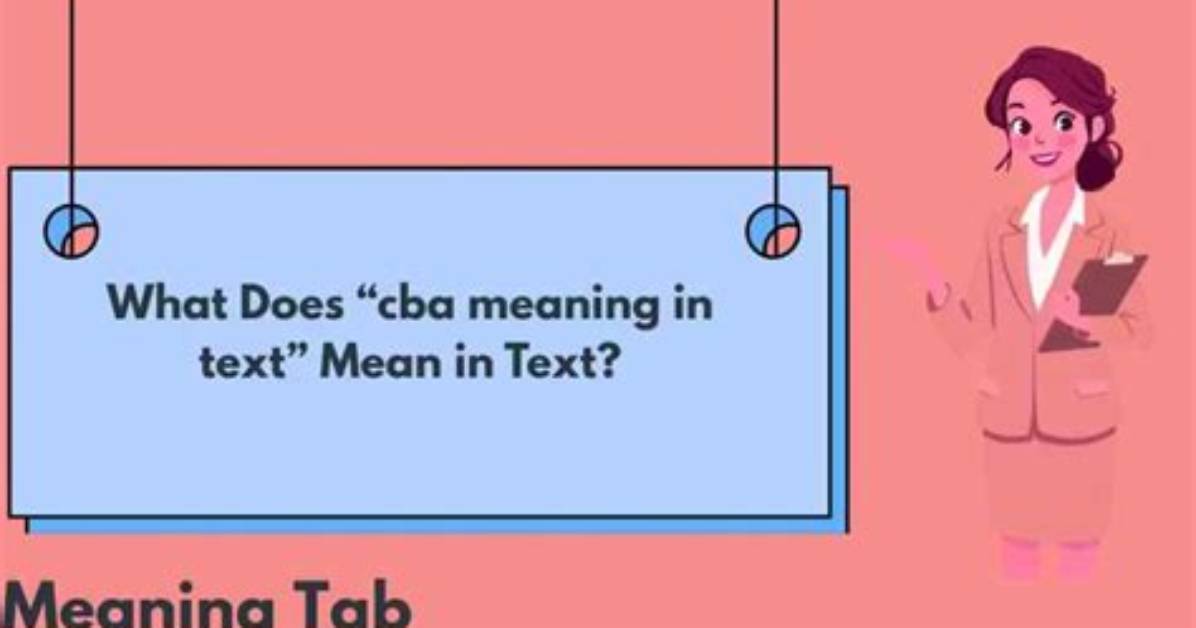 What Does Cba in Text Mean