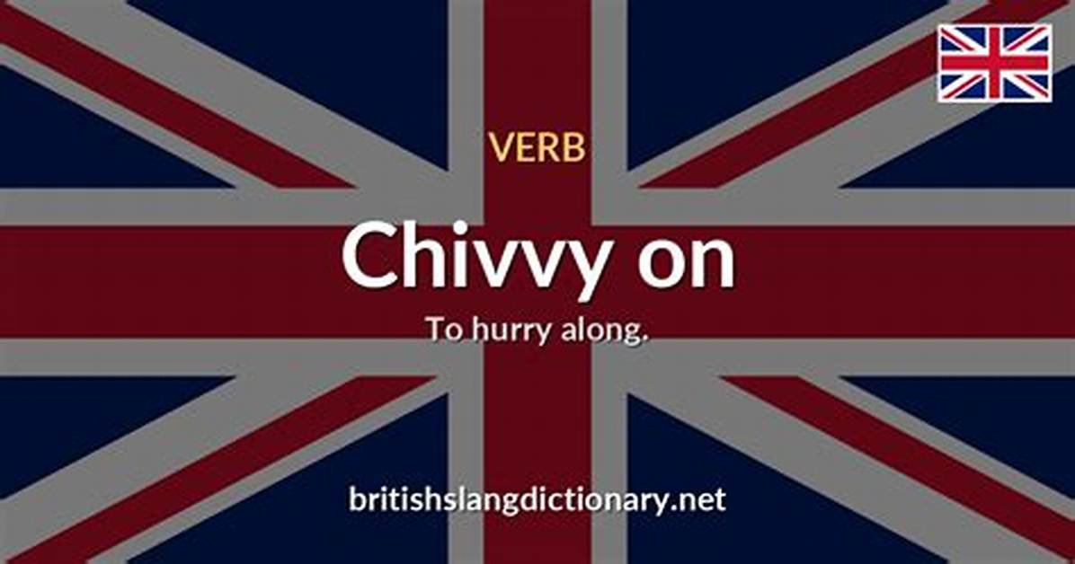 What Does Chivvy Along Mean?