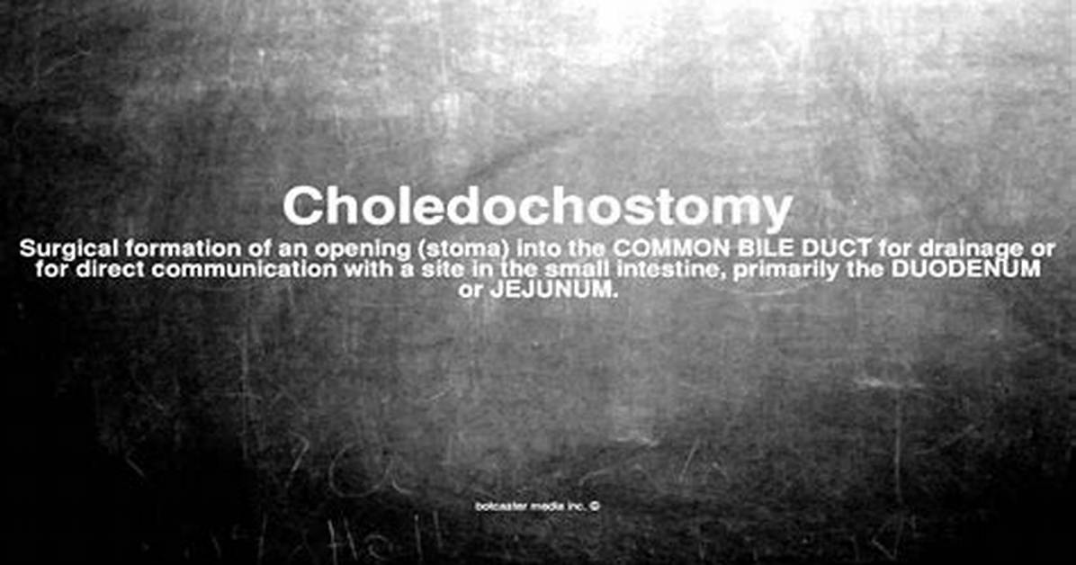 What Does Choledochostomy Mean?