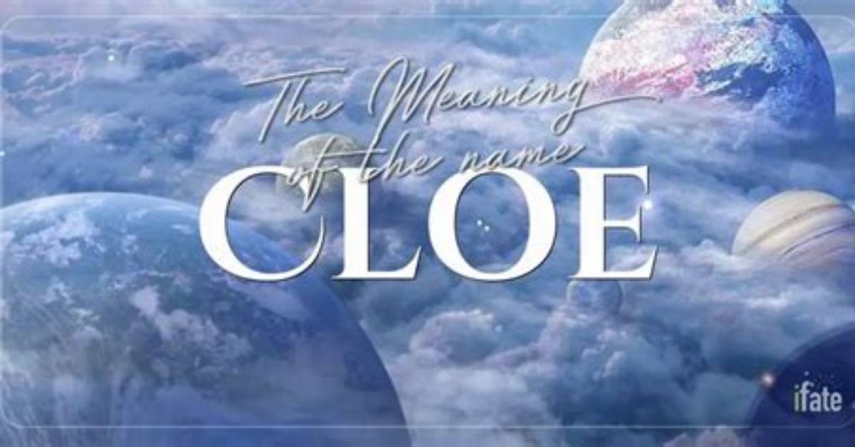What Does Cloe Mean