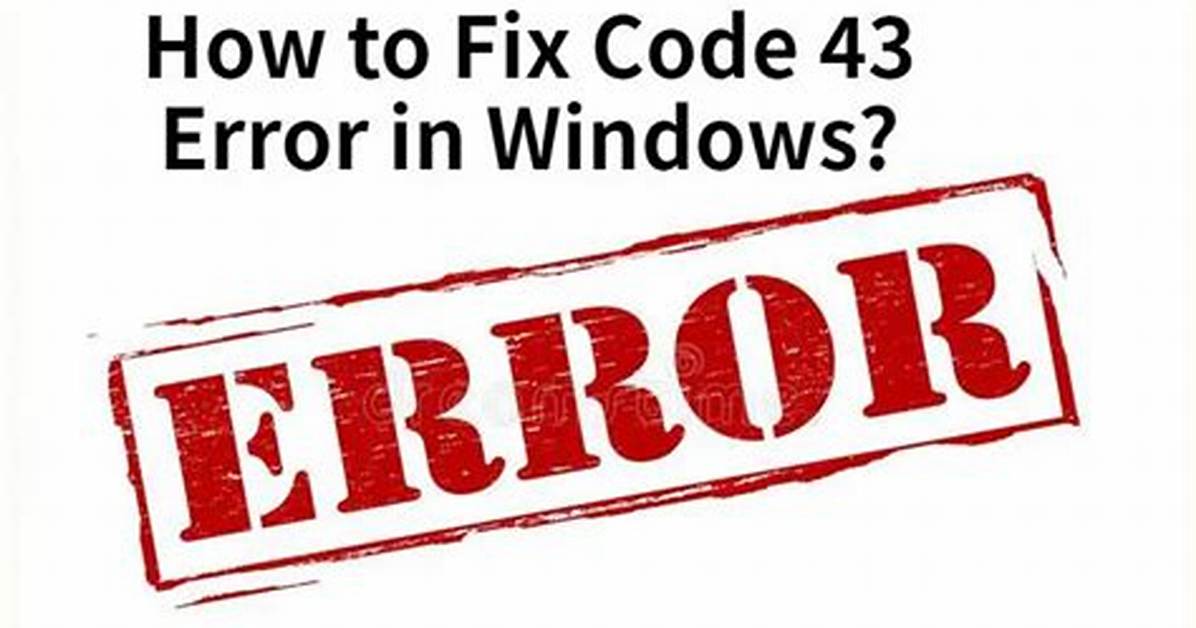 What Does Code 43 Mean on Windows 7?