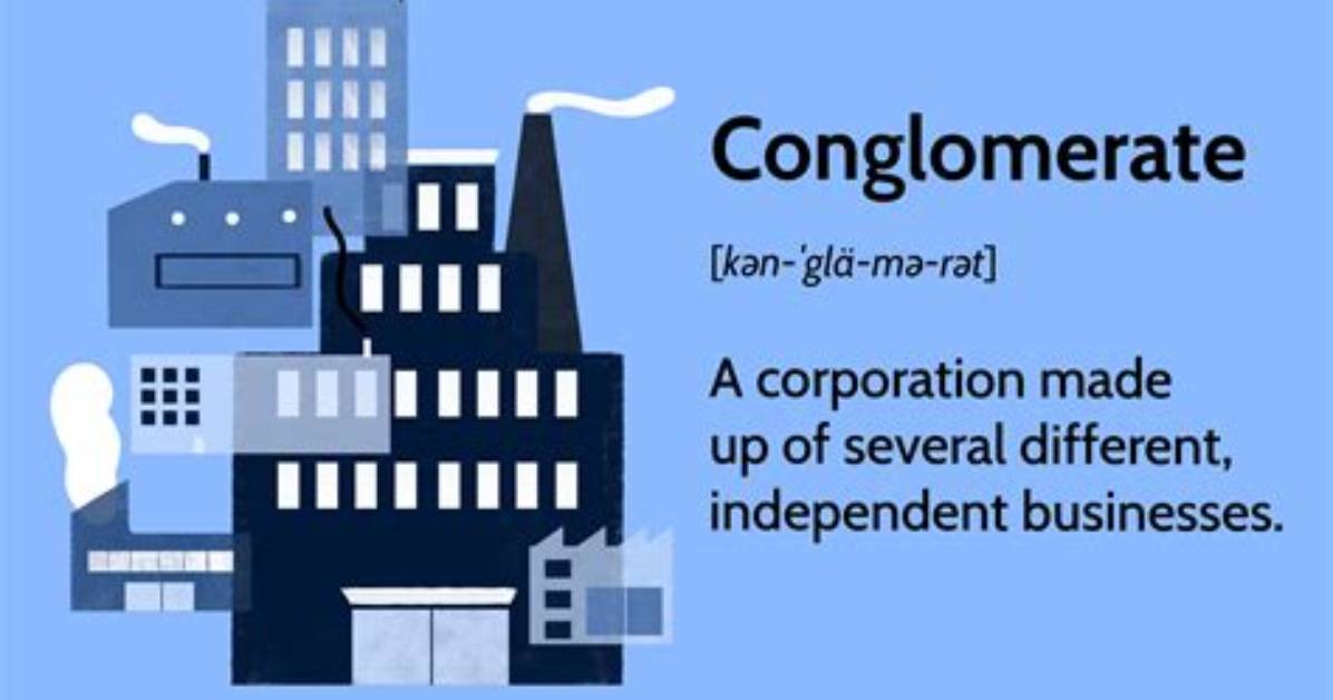 What Does Conglomerate Mean?