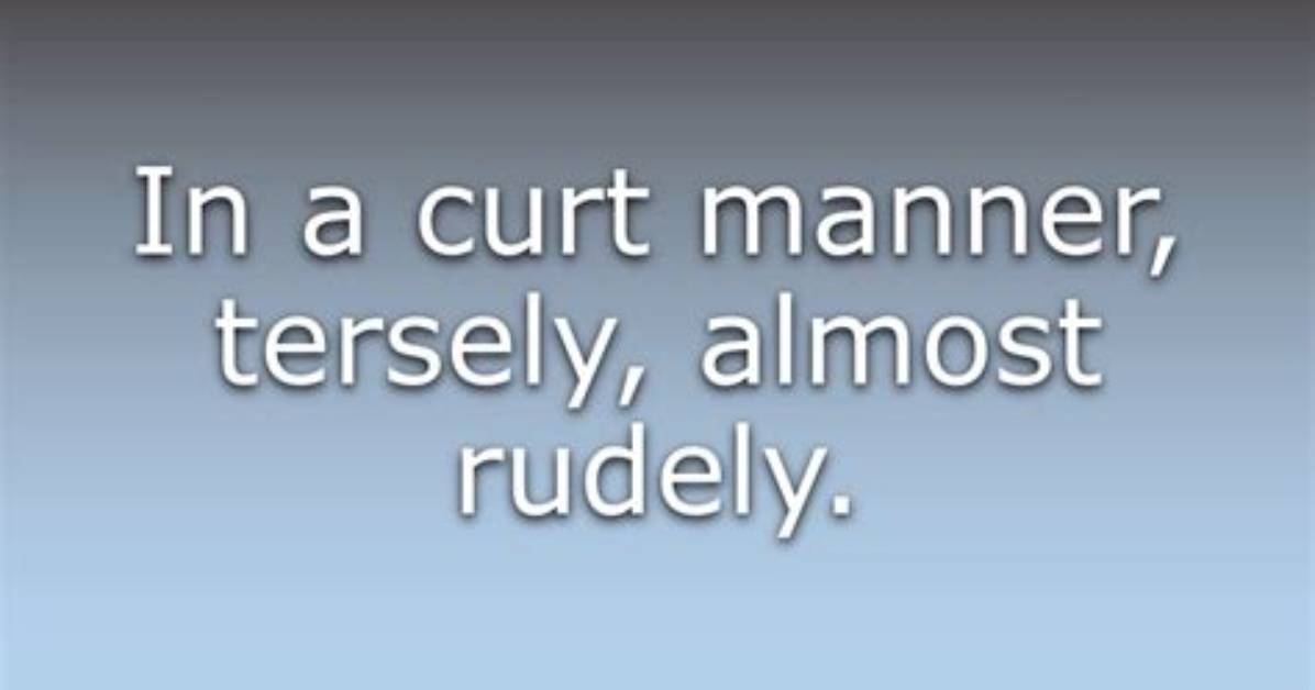 What Does Curtly Mean?