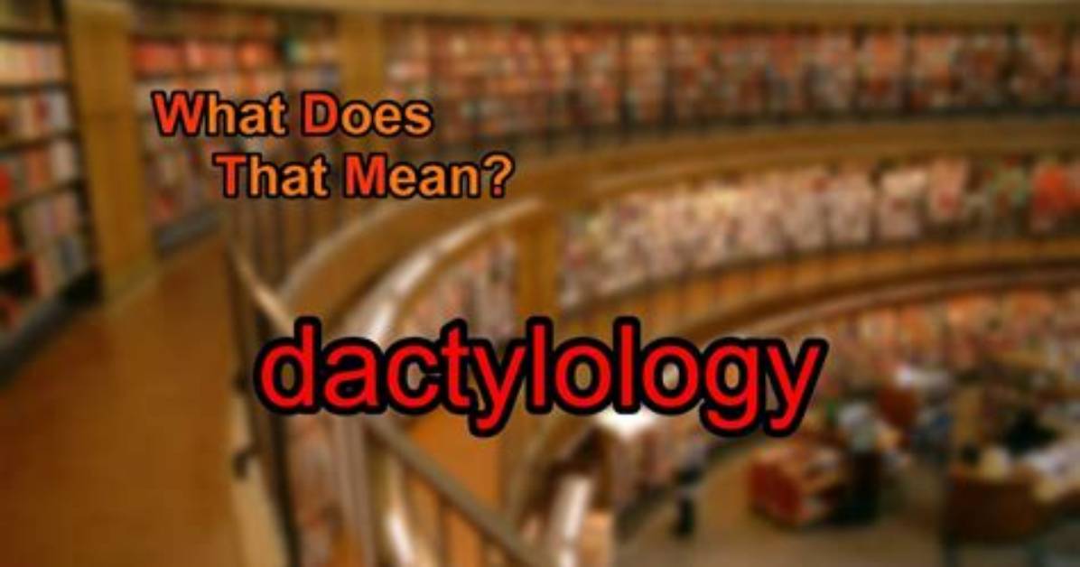 What Does Dactylology Mean?