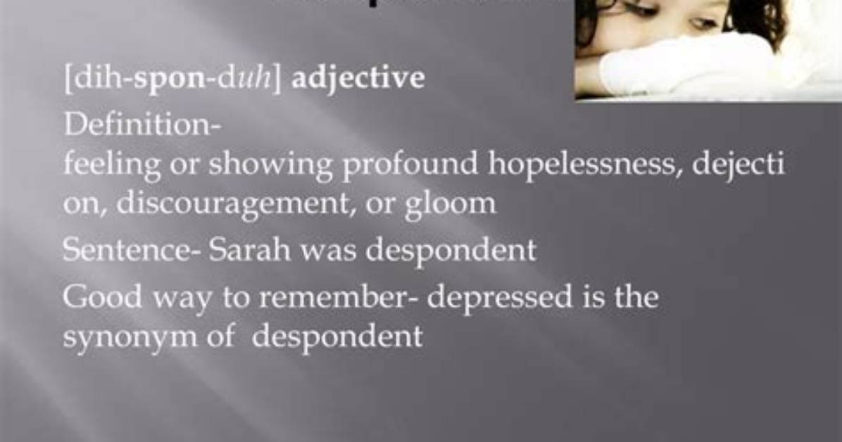 What Does Despondently Mean