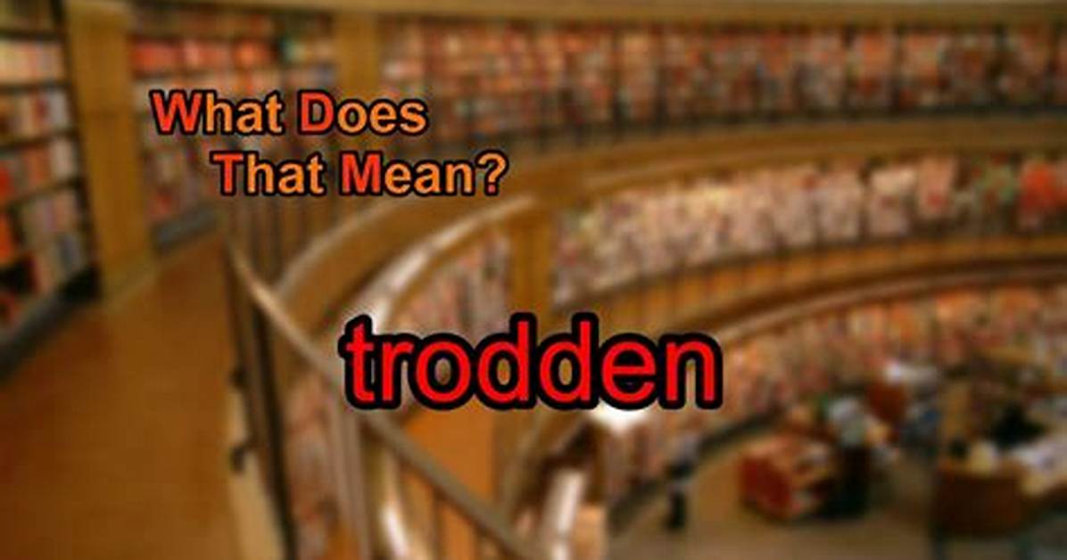 What Does Down Trodden Mean