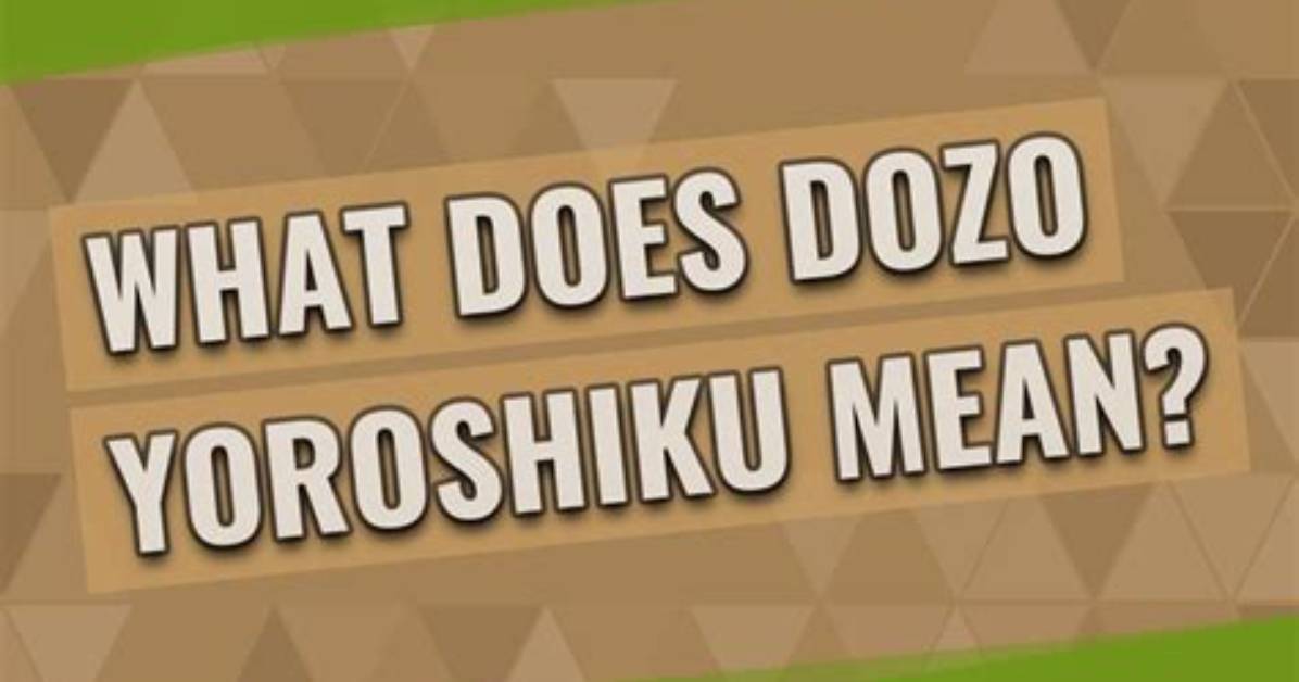 What Does Dozo Yoroshiku Mean?