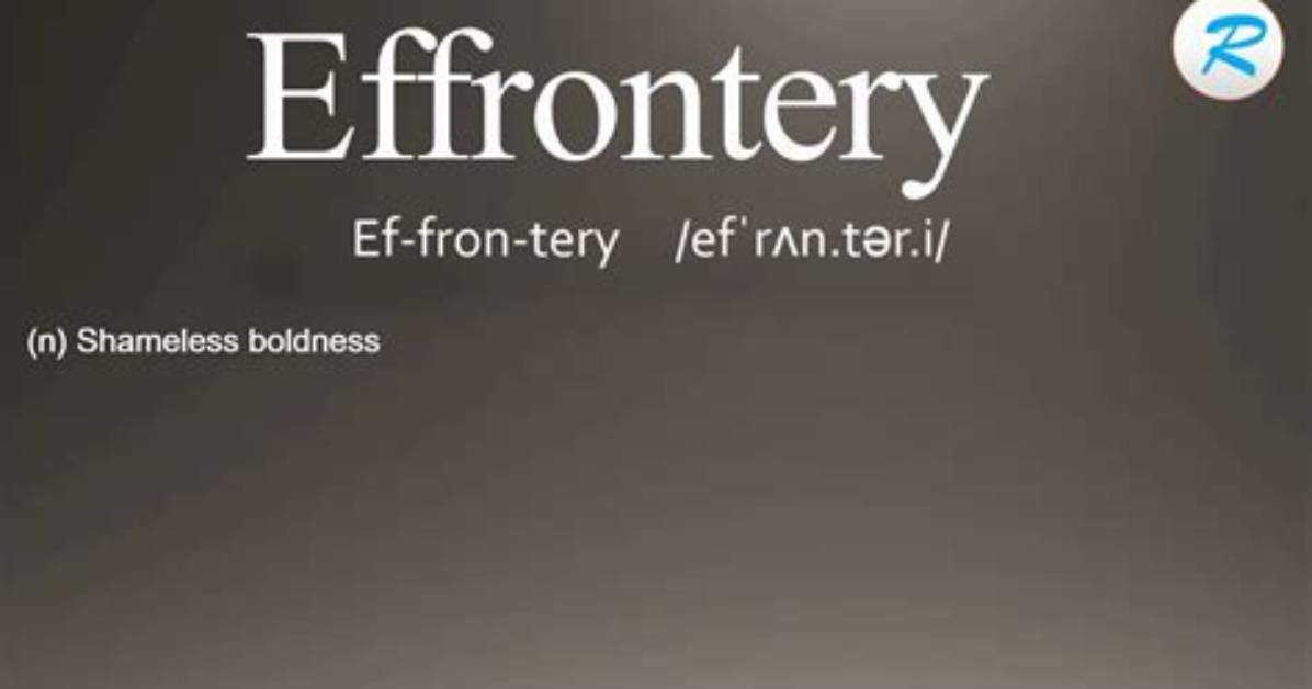 What Does Effrontery Spell?