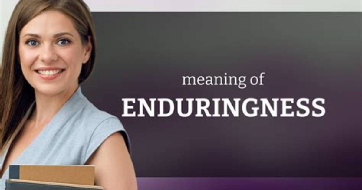 What Does Enduringness Meaning?