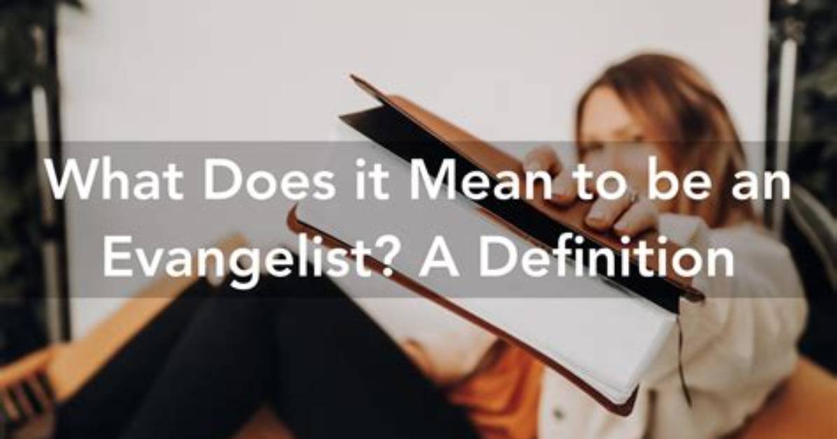 What Does Evangelist Mean?