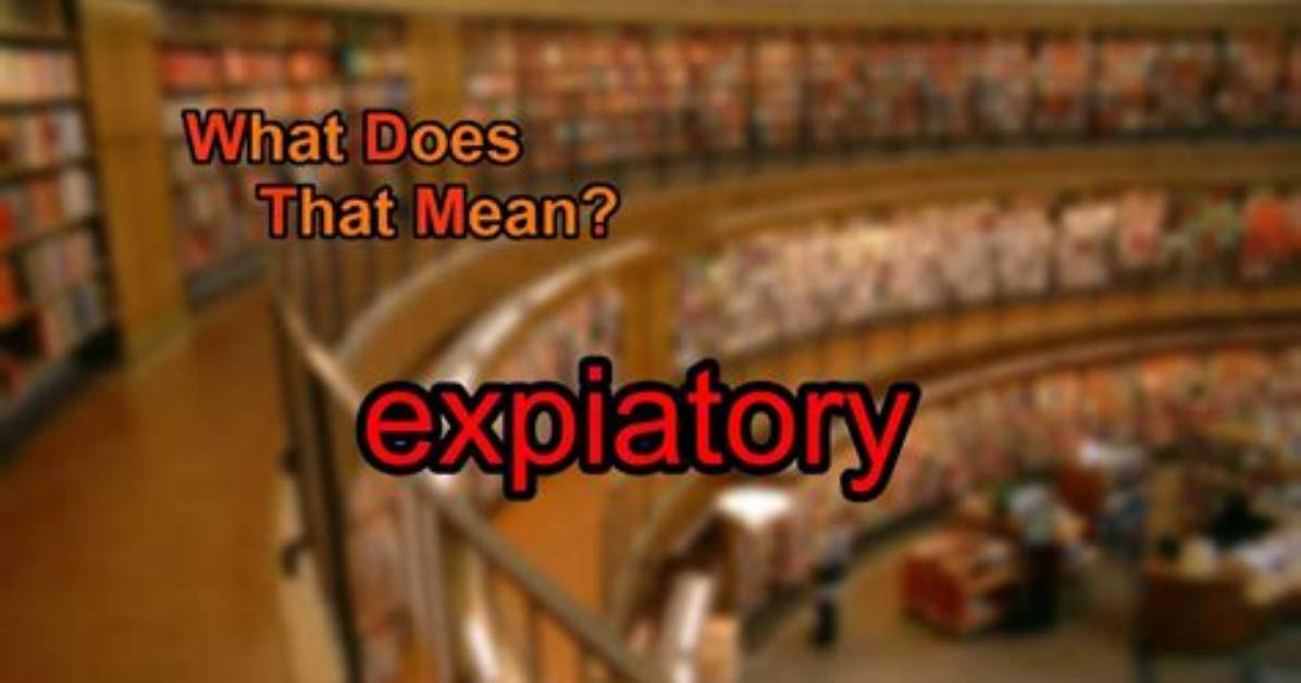 What Does Expiatory Mean