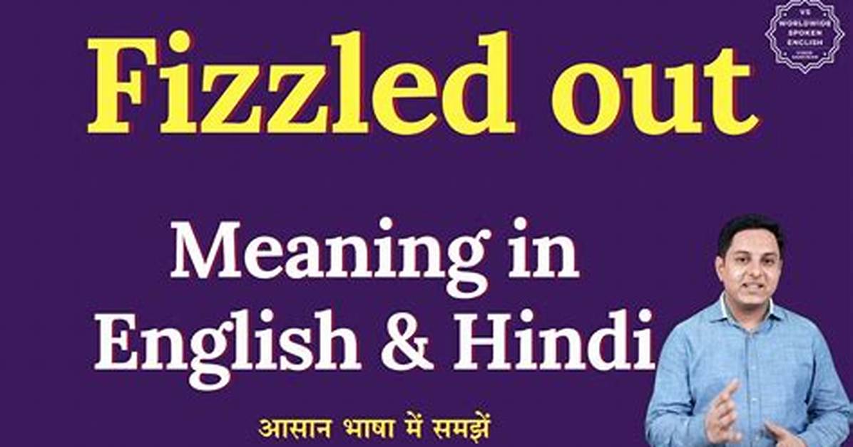 What Does Fizzled out Mean
