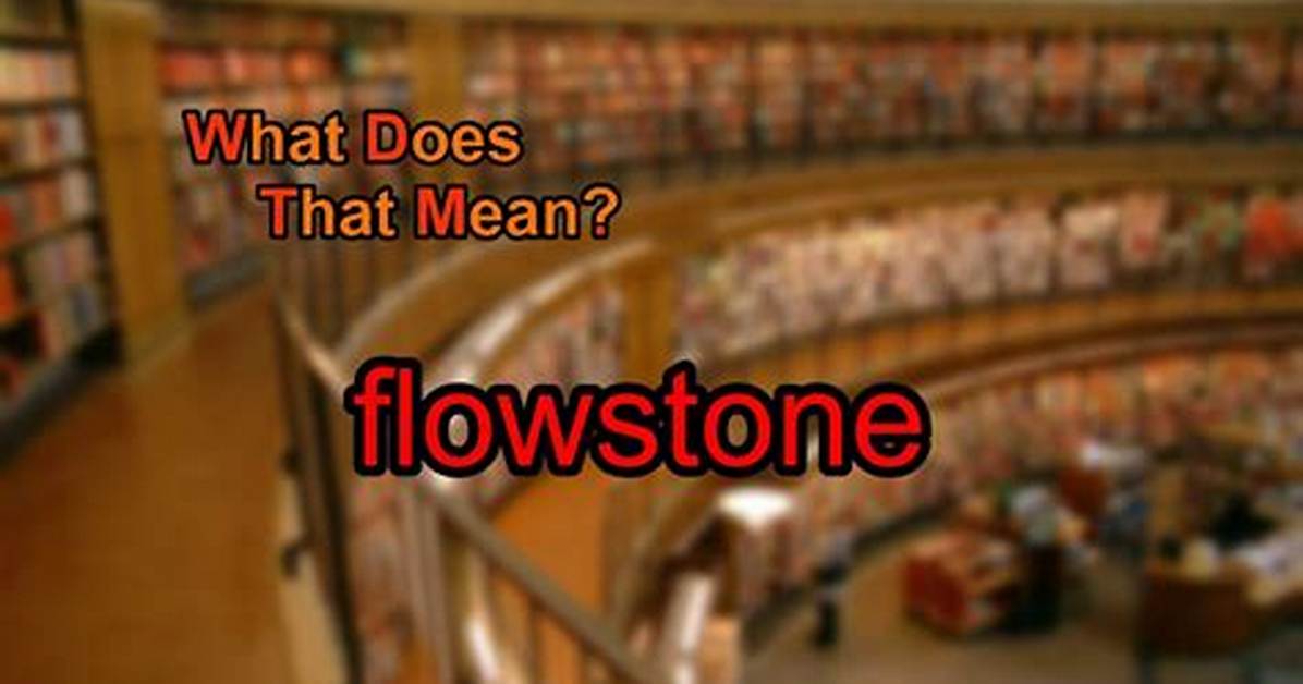 What Does Flowstone Mean?