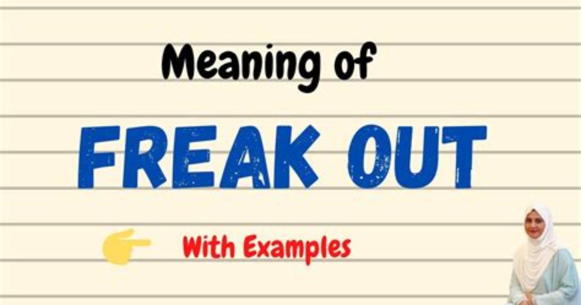 What Does Freakouts Mean?