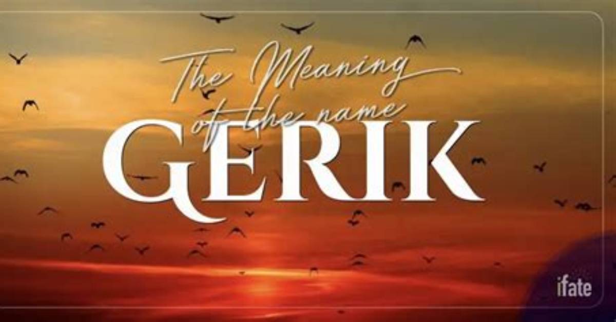 What Does Gerik Name Mean?