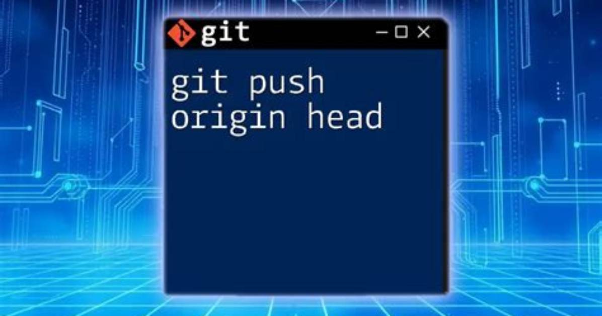What Does Git Push Origin Head Mean?