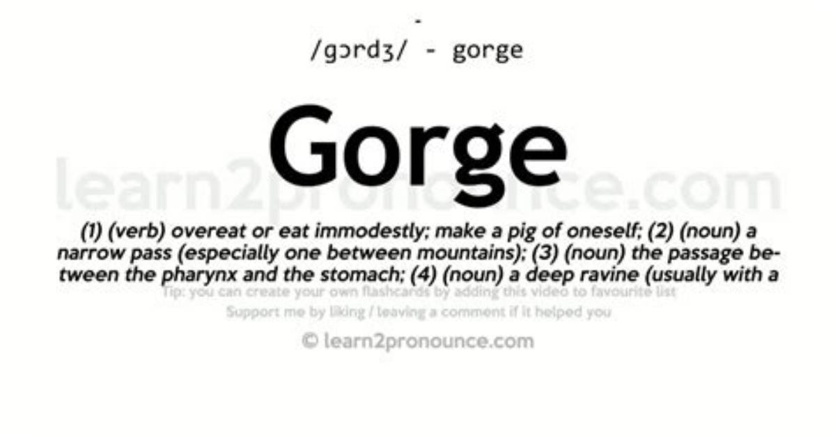 What Does Gorged Mean?
