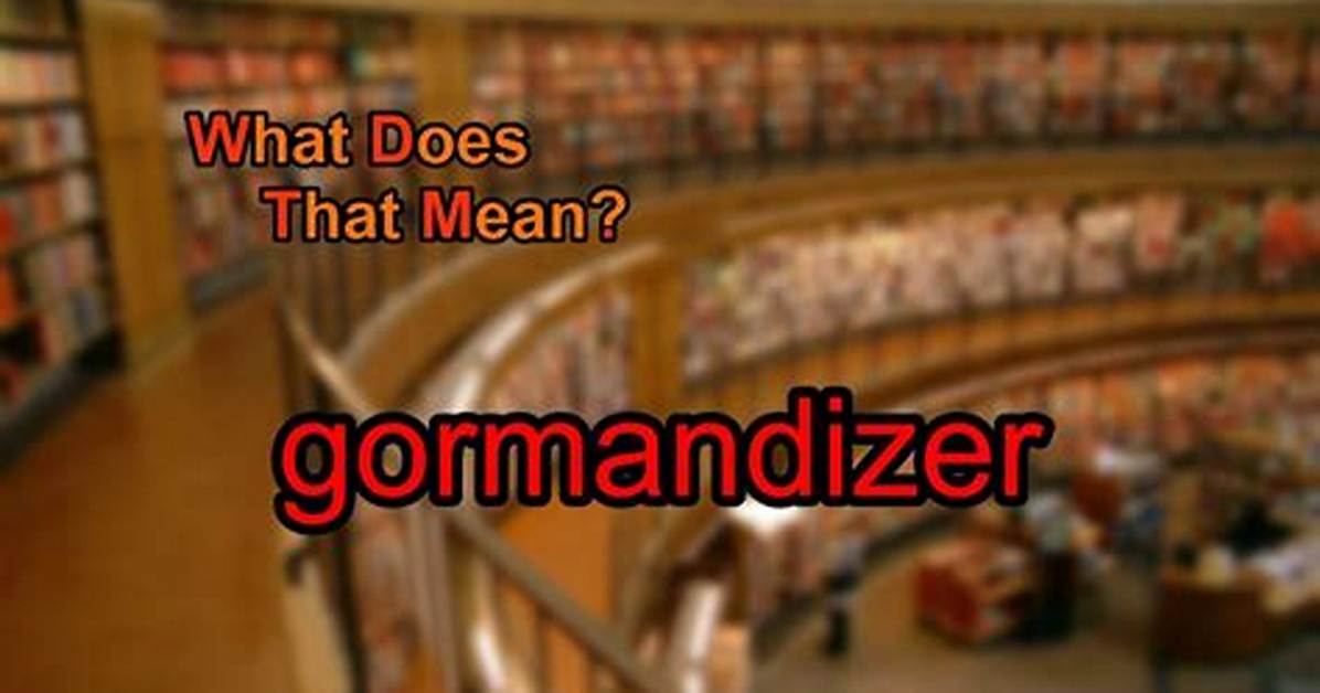 What Does Gormandizer Meaning?