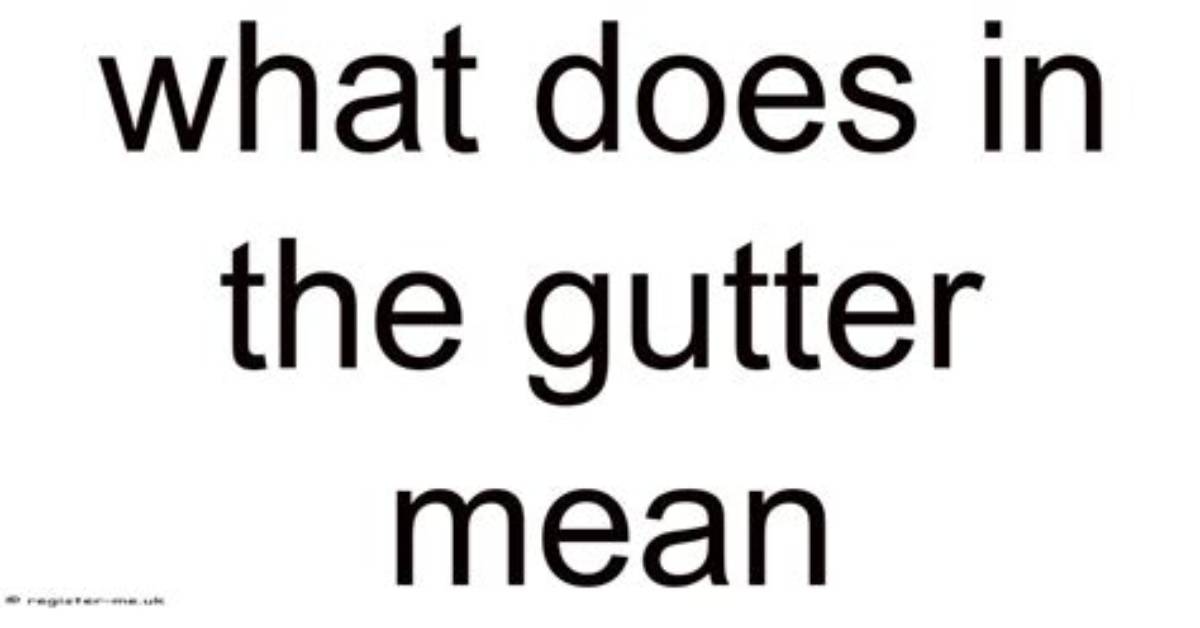 What Does Gutter Mean?