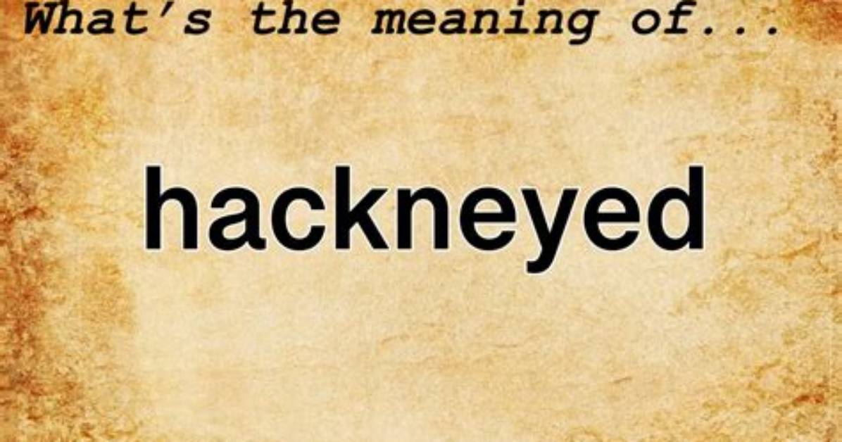 What Does Hackneyed Mean Sentence?