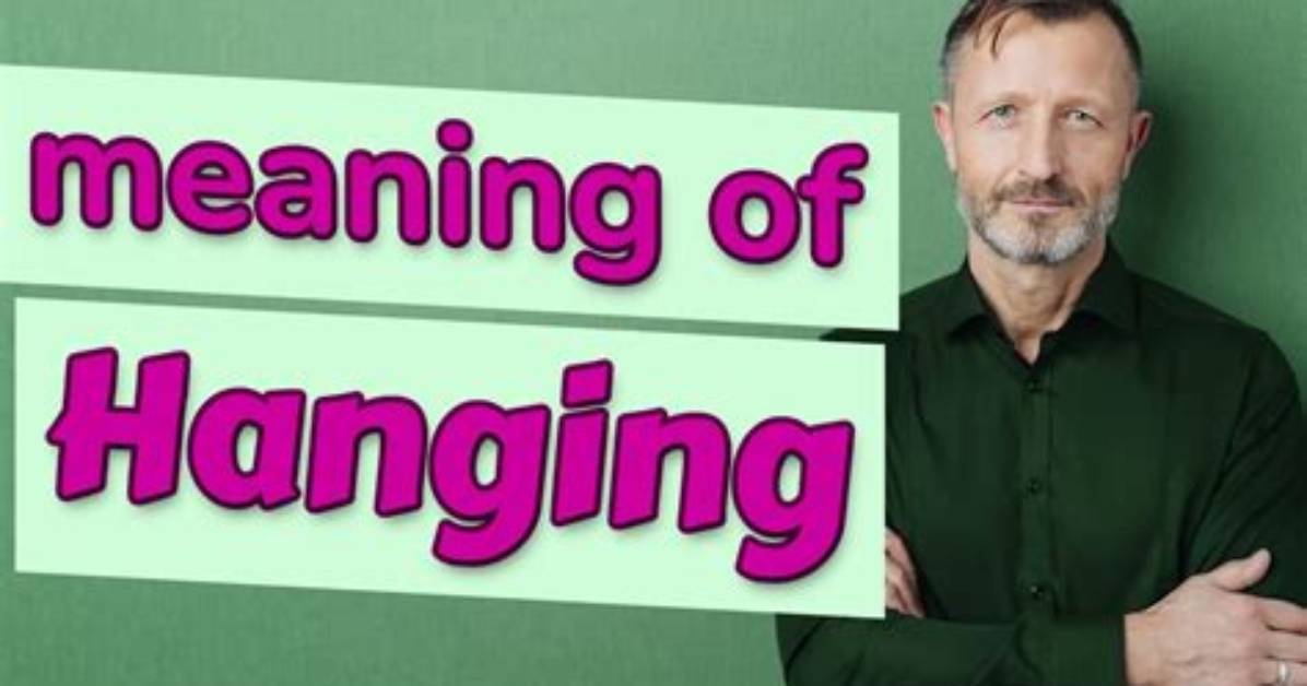 What Does Hanging Mean?