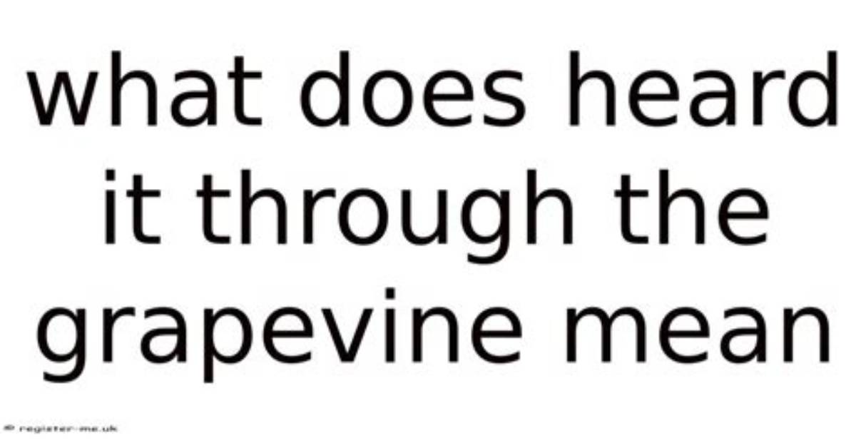 What Does Heard It on the Grapevine Mean?