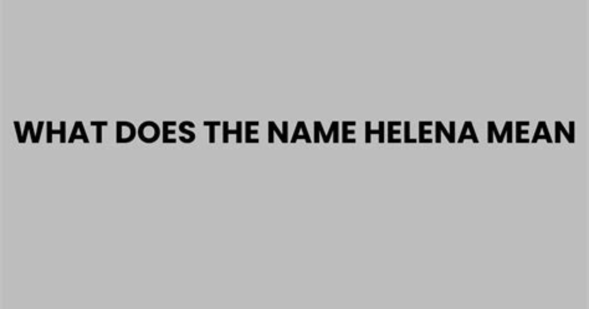 What Does Helena Mean