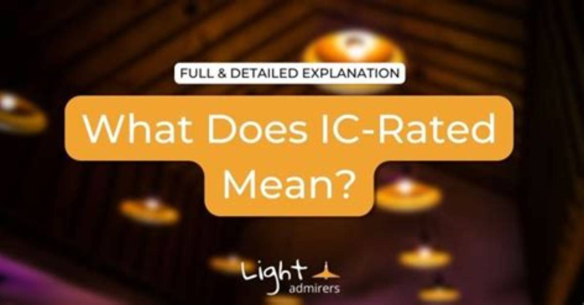 What Does Ic Rated Mean