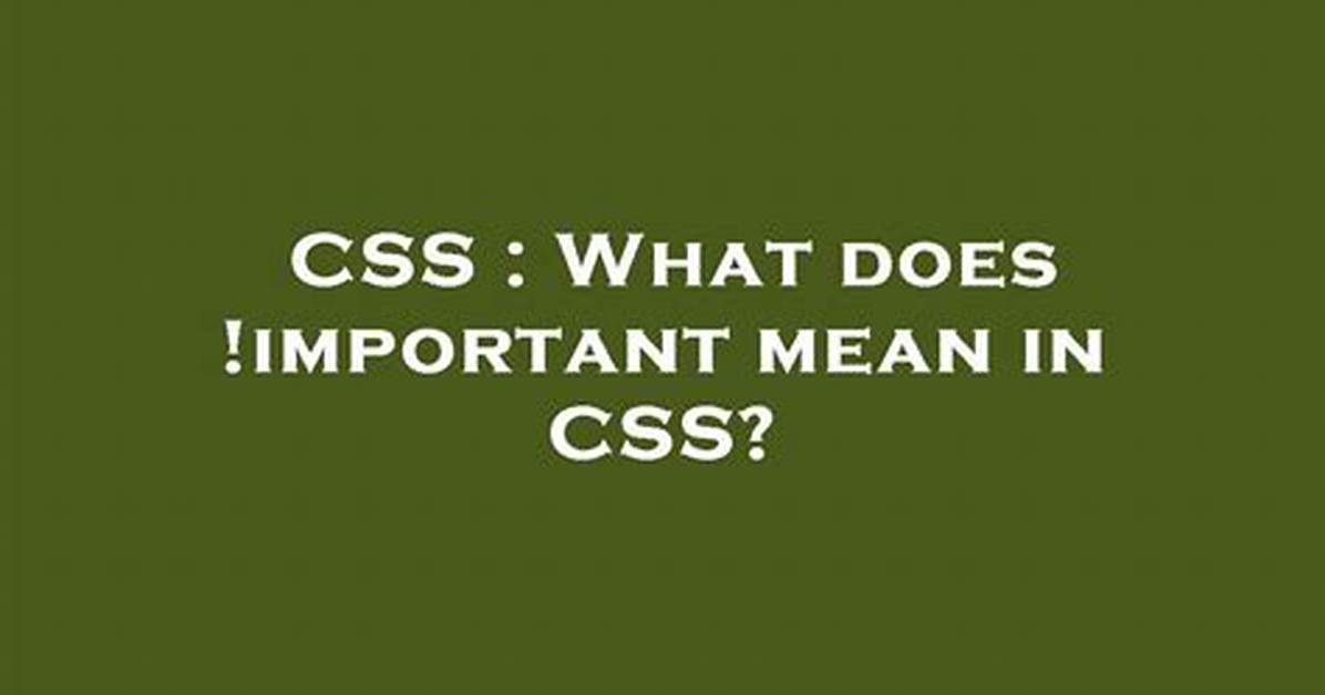 What Does! Important Mean in Css?