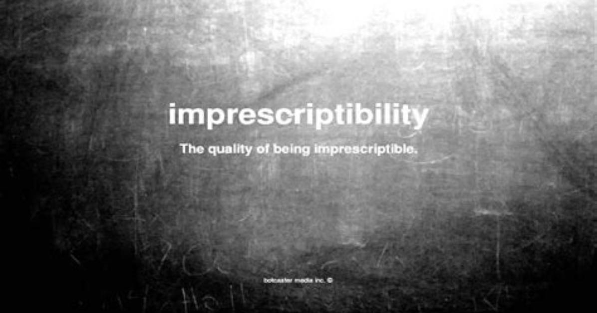 What Does Imprescriptibility Meaning?