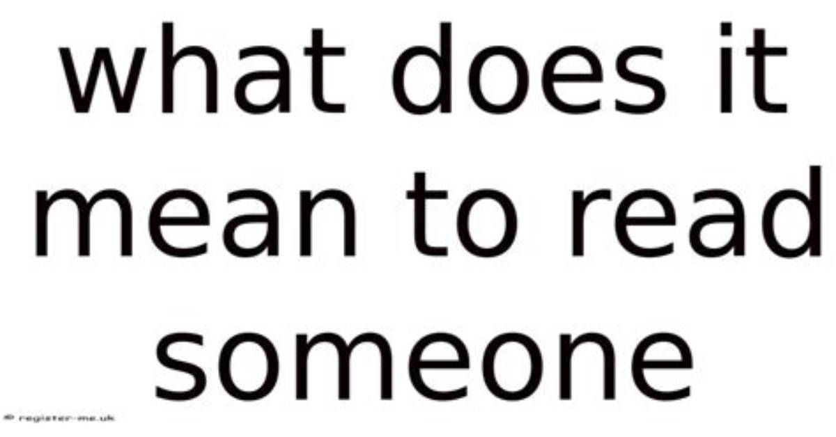 What Does It Mean to Read Someone?