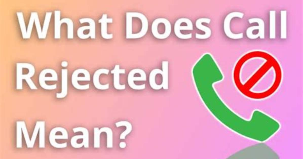 What Does It Mean When Call Rejected? Check This out – Call Rejected Message