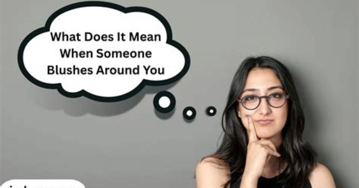 What Does It Mean When Someone Blushes?