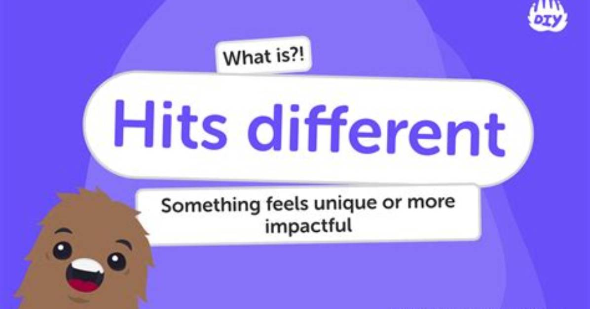 What Does It Mean When Something Hits Different?