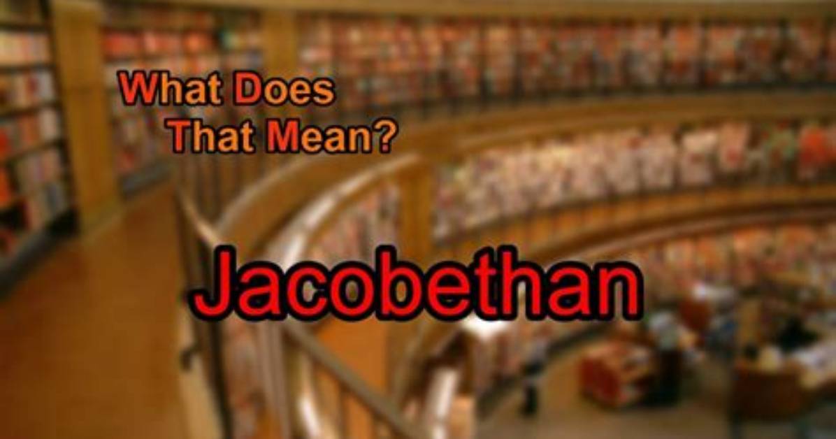 What Does Jacobethan Mean?