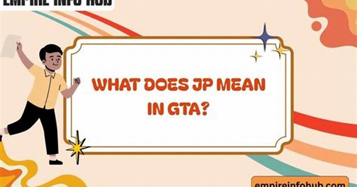 What Does Jp Mean in Gta?