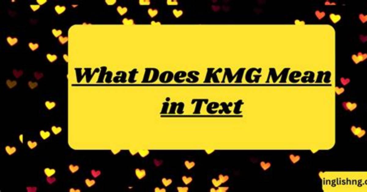 What Does Kmg Mean