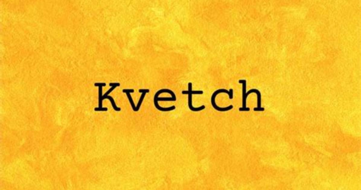 What Does Kvetch Mean?