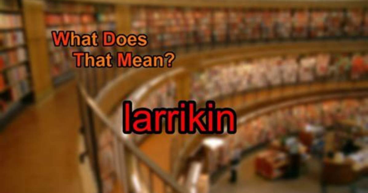 What Does Larrikin Mean?