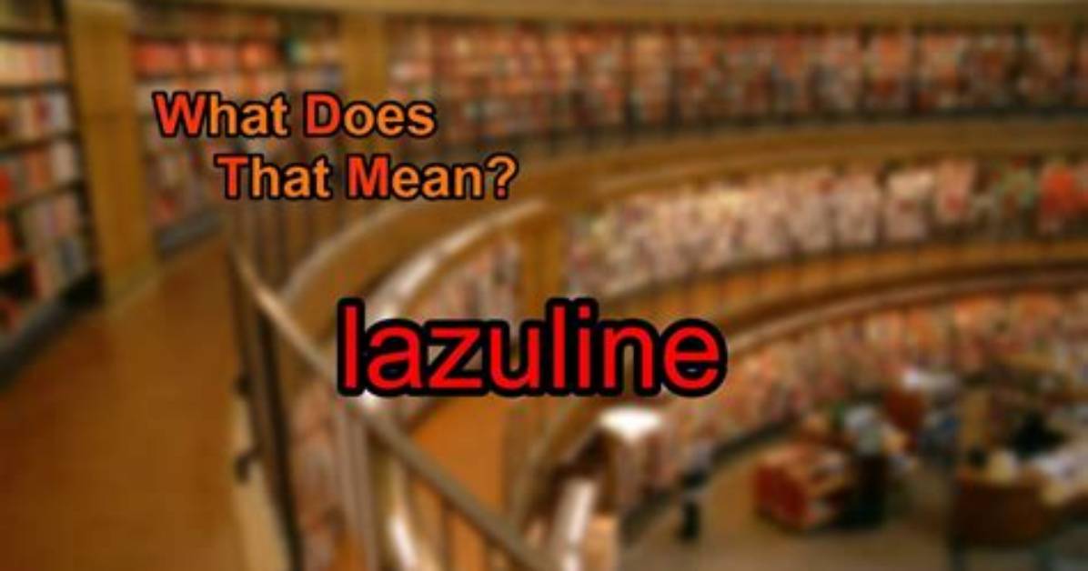 What Does Lazuline Mean?