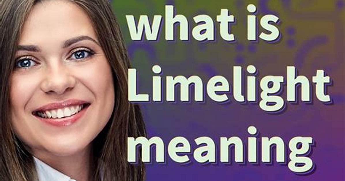 What Does Limelight Mean?