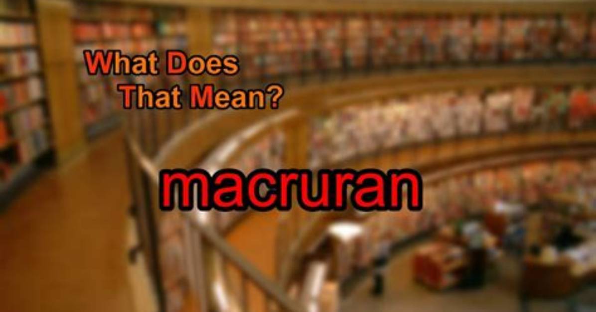 What Does Macruran Mean?