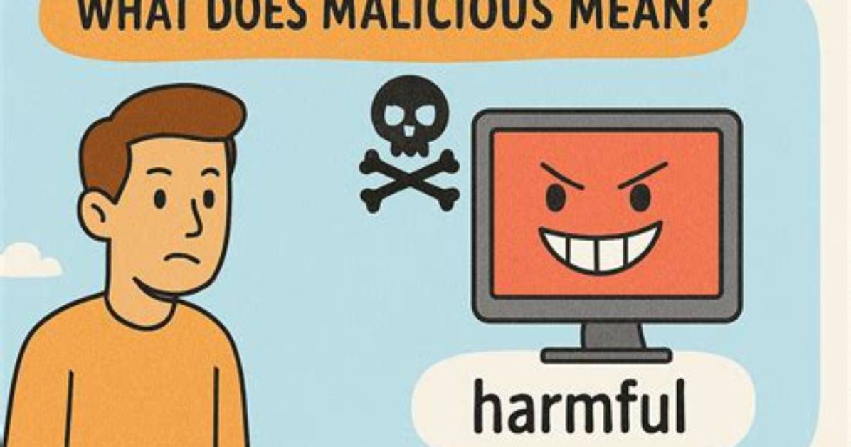 What Does Malicious Software Mean?
