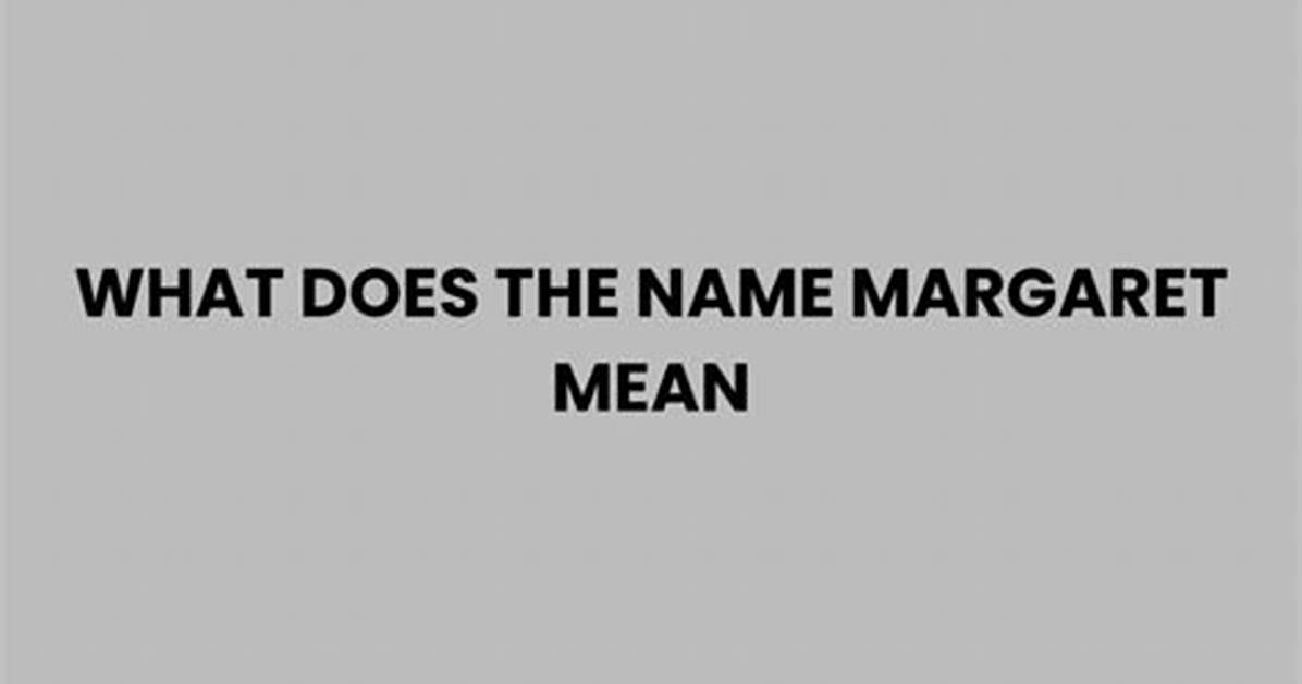 What Does Margaret Mean?