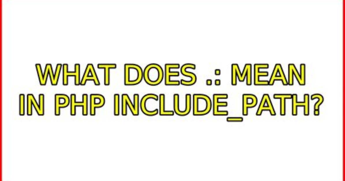 What Does. : Mean in Php Include_Path?