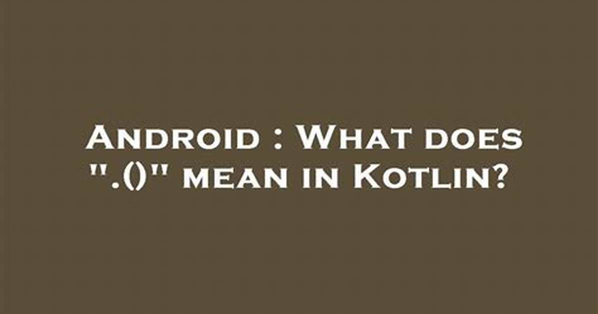What Does Mean Kotlin