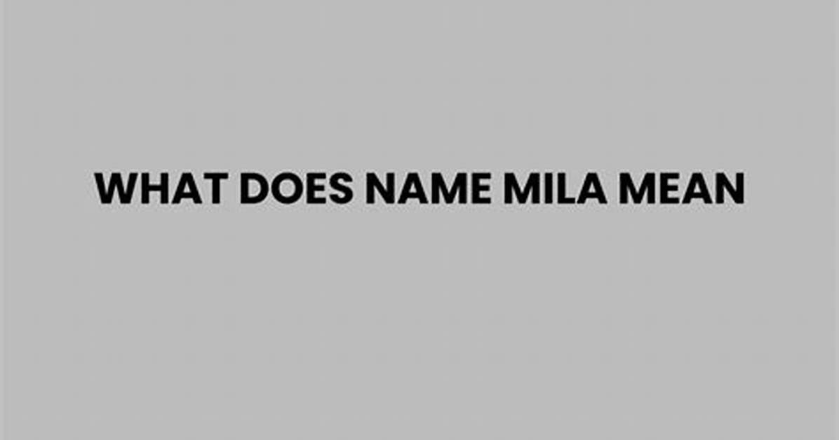 What Does Mila Mean?